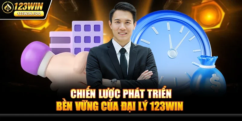 Chiến lược phát triển bền vững của Đại lý 123win
