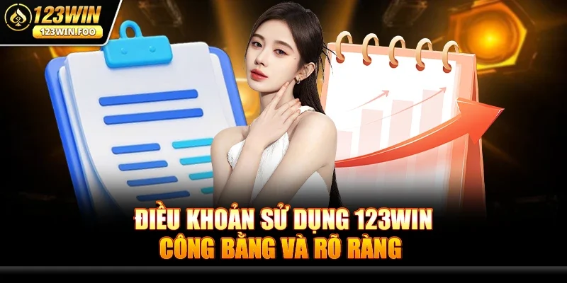 Điều Khoản Sử Dụng 123win – Công Bằng Và Rõ Ràng
