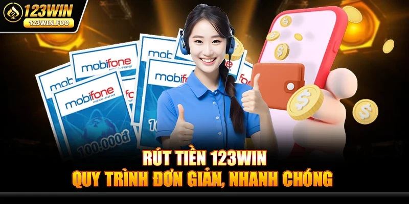 Rút tiền 123win – Quy trình đơn giản, nhanh chóng