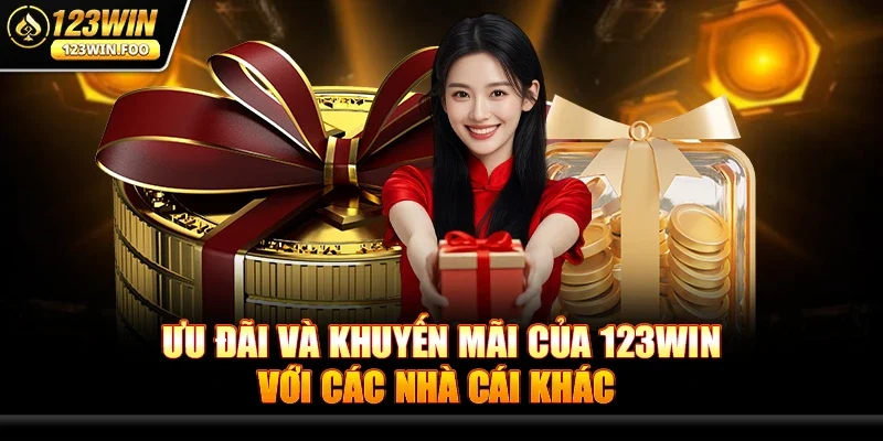 Ưu Đãi Và Khuyến Mãi Của 123win Với Các Nhà Cái Khác